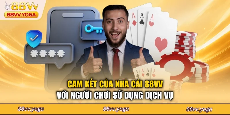 Cam kết của nhà cái 88VV với người chơi sử dụng dịch vụ
