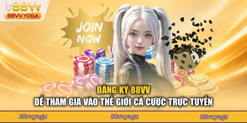 Đăng ký 88VV để tham gia vào thế giới cá cược trực tuyến