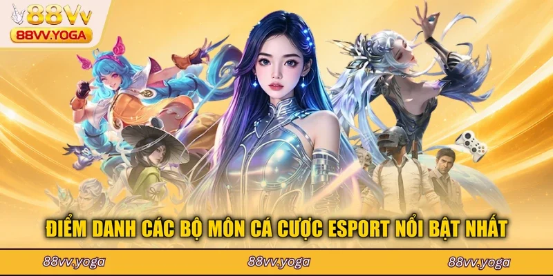 Điểm danh các bộ môn cá cược Esport nổi bật nhất
