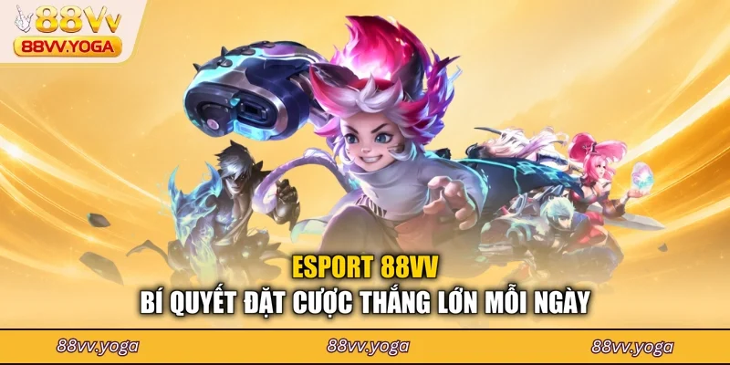 Esport 88VV - Bí Quyết Đặt Cược Thắng Lớn Mỗi Ngày