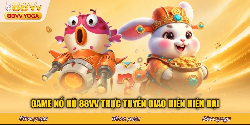 Game nổ hũ 88VV trực tuyến giao diện hiện đại