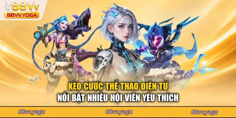Kèo cược thể thao điện tử nổi bật nhiều hội viên yêu thích