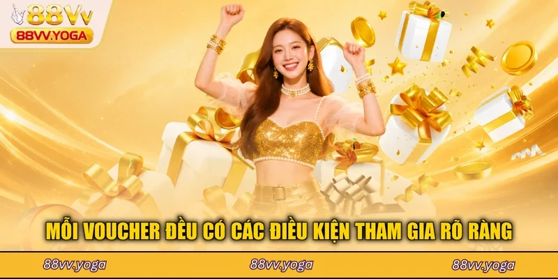 Mỗi voucher đều có các điều kiện tham gia rõ ràng