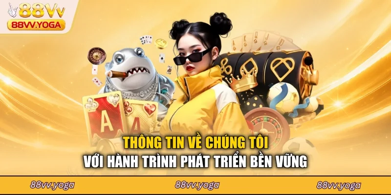 Thông tin về chúng tôi với hành trình phát triển bền vững