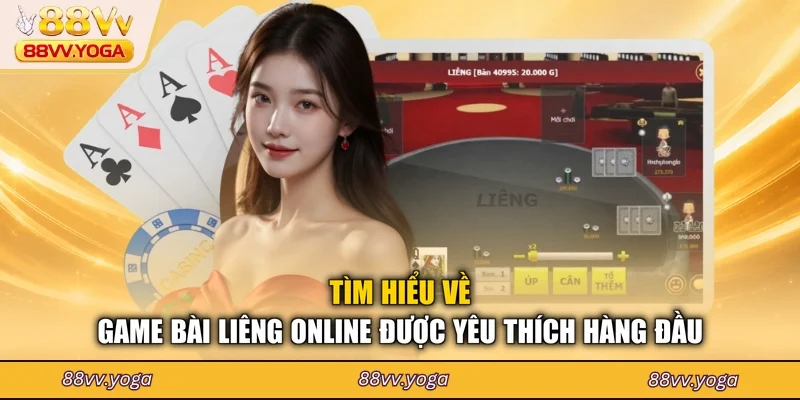 Tìm hiểu về game bài liêng online được yêu thích hàng đầu