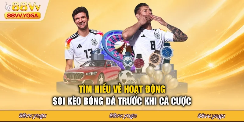 Tìm hiểu về hoạt động soi kèo bóng đá trước khi cá cược
