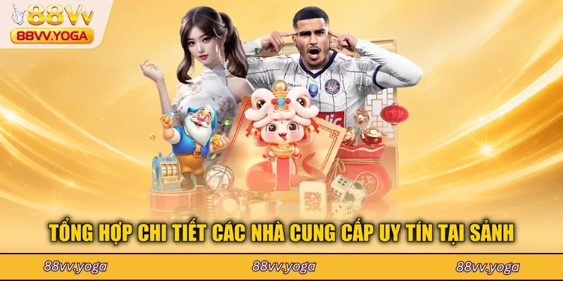 Tổng hợp chi tiết các nhà cung cấp uy tín tại sảnh