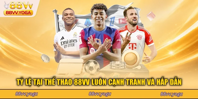 Tỷ lệ tại thể thao 88VV luôn cạnh tranh và hấp dẫn